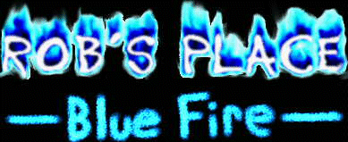 Rob's Place: Blue Fire